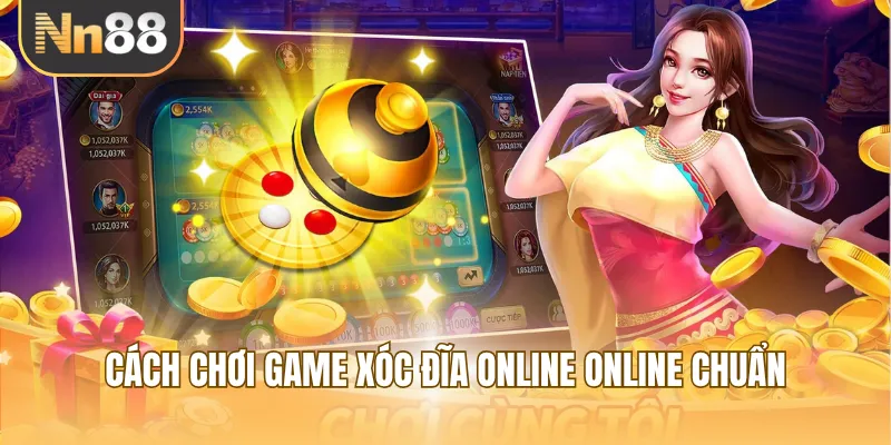 Cách chơi game xóc đĩa online online chuẩn