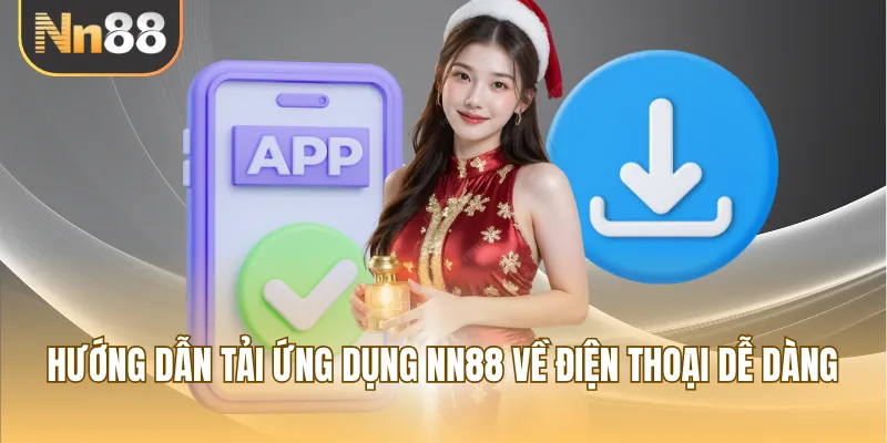 Hướng dẫn tải ứng dụng NN88 về điện thoại dễ dàng