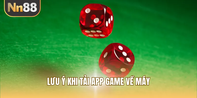 Lưu ý khi tải app game về máy