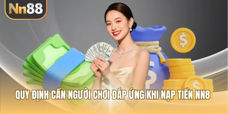 Quy định cần người chơi đáp ứng khi nạp tiền NN88