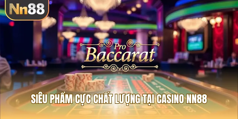 Siêu phẩm cực chất lượng tại casino NN88