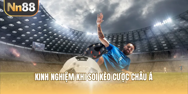 Kinh nghiệm khi soi kèo cược Châu Á